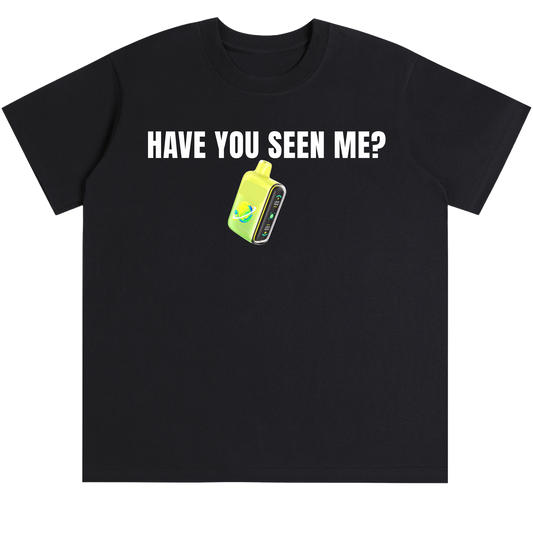 "HAVE YOU SEEN ME" TEE