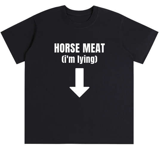 "HORSE MEAT" TEE